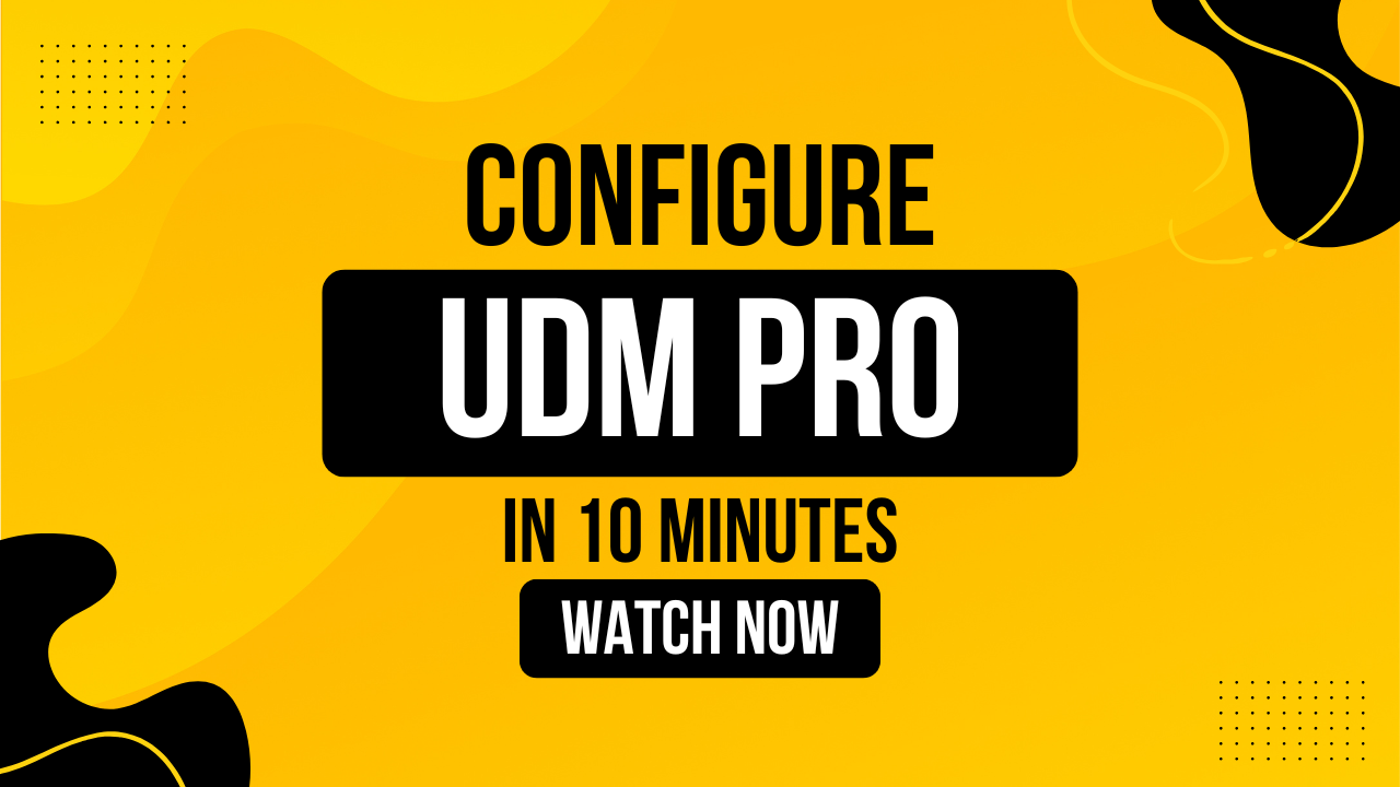 Configure a UDMP Pro in 10 minutes